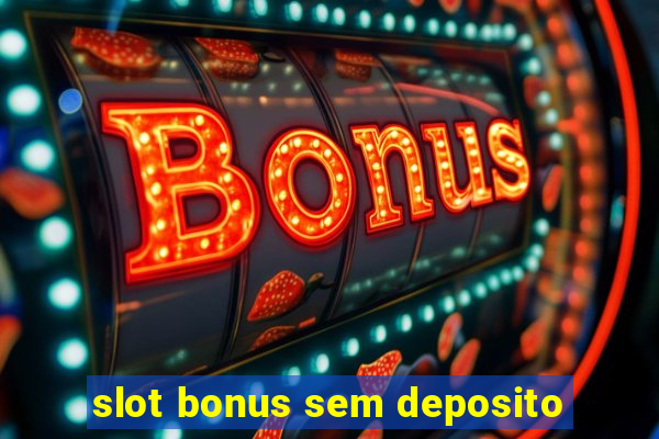 slot bonus sem deposito