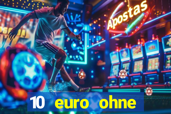 10 euro ohne einzahlung casino 2022