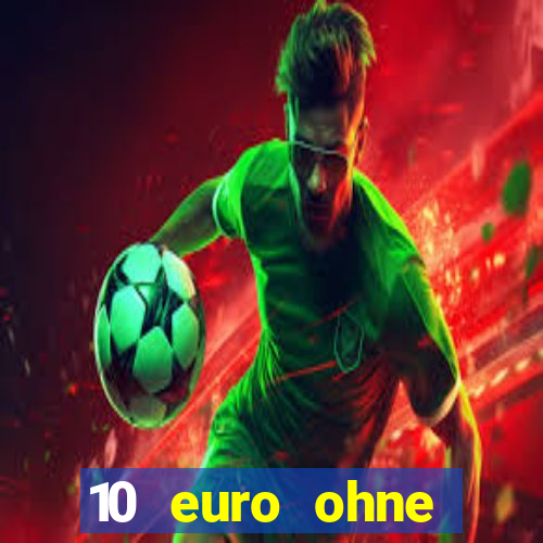 10 euro ohne einzahlung casino 2022