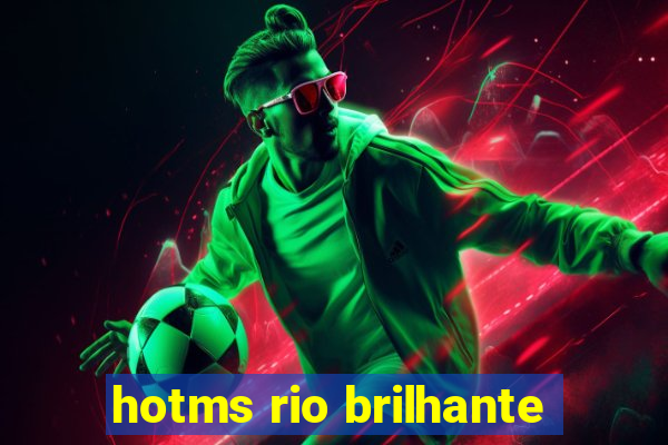 hotms rio brilhante