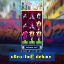 ultra hot deluxe slot free play