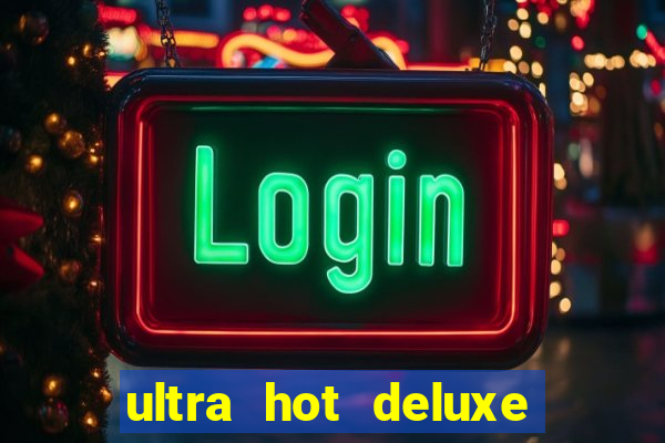 ultra hot deluxe slot free play