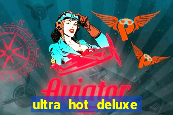 ultra hot deluxe slot free play