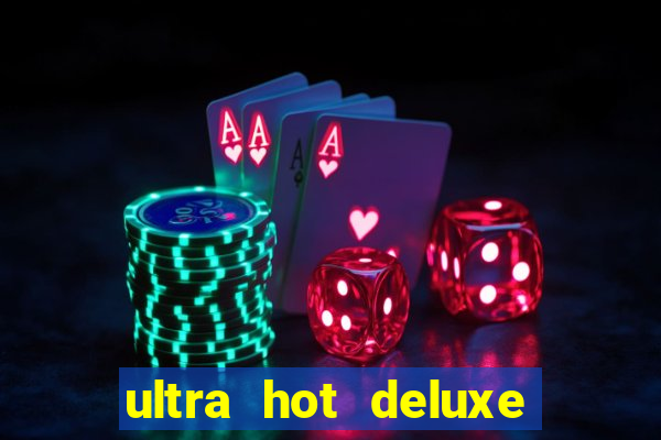 ultra hot deluxe slot free play