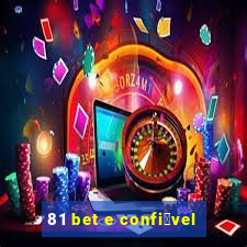 81 bet e confi谩vel