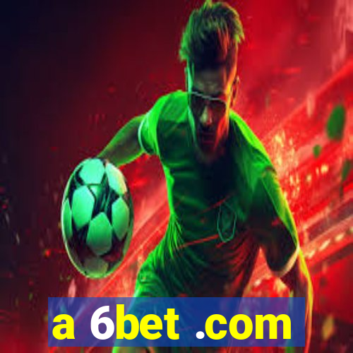 a 6bet .com