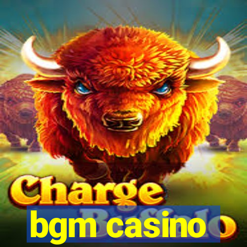 bgm casino