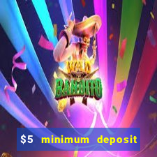 $5 minimum deposit casino usa