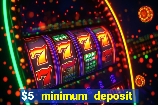 $5 minimum deposit casino usa