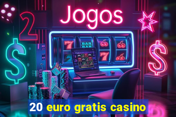 20 euro gratis casino