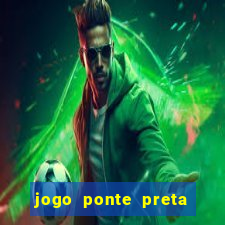 jogo ponte preta ao vivo