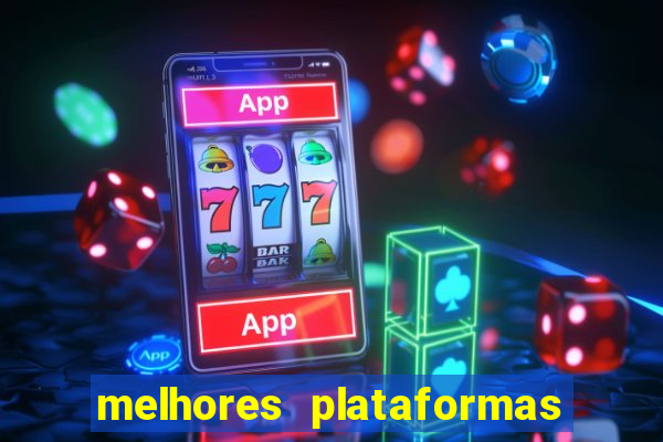 melhores plataformas fortune tiger