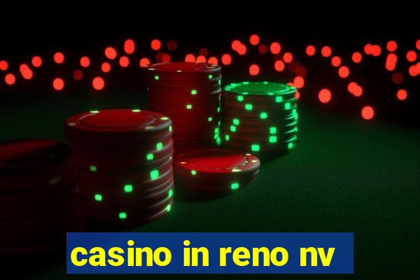 casino in reno nv