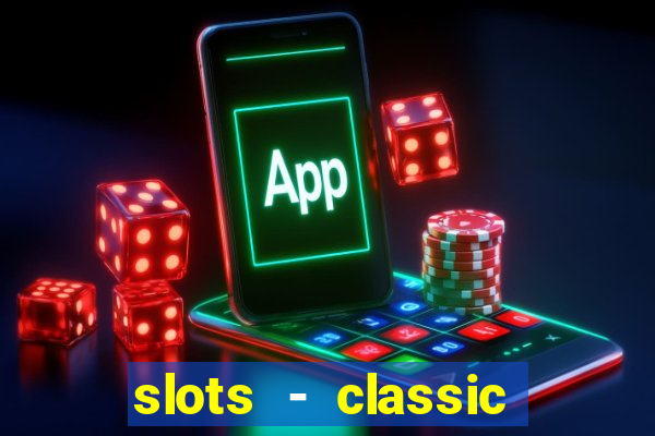 slots - classic vegas casino