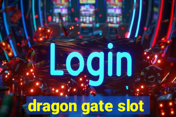 dragon gate slot