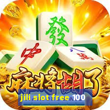 jili slot free 100