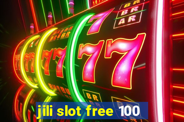 jili slot free 100