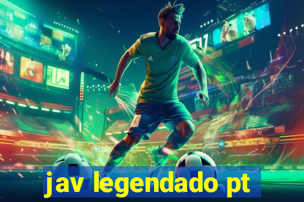 jav legendado pt