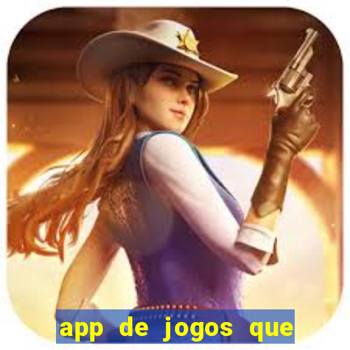 app de jogos que dao dinheiro