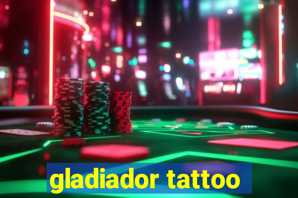 gladiador tattoo