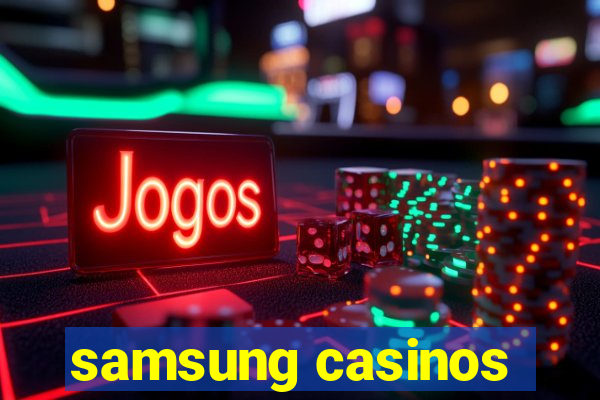 samsung casinos