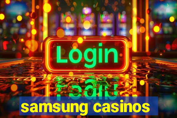 samsung casinos