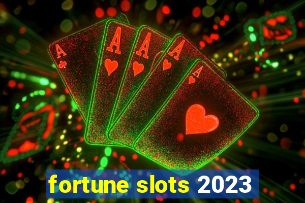 fortune slots 2023