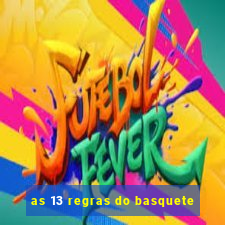 as 13 regras do basquete