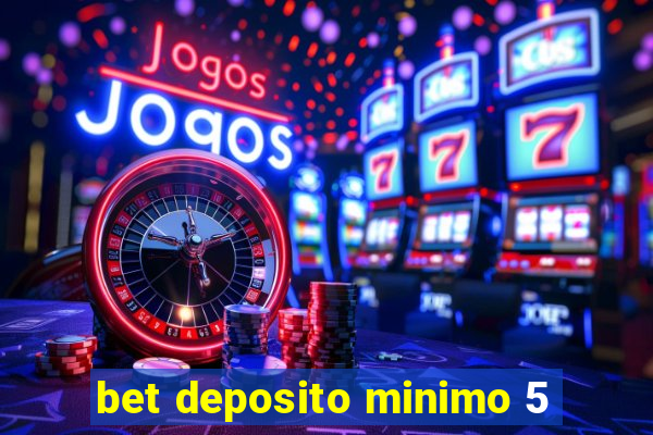 bet deposito minimo 5