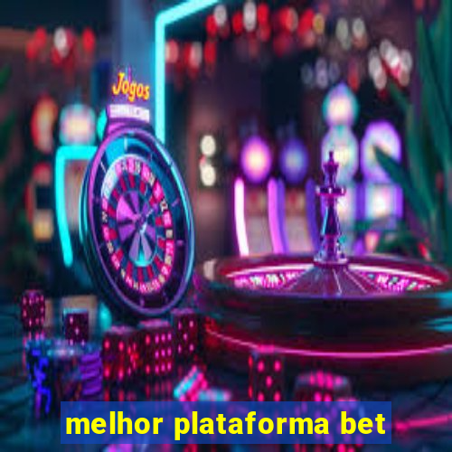 melhor plataforma bet