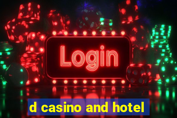 d casino and hotel