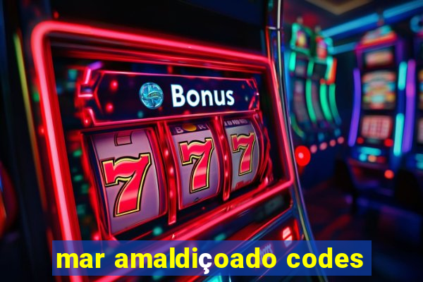 mar amaldiçoado codes