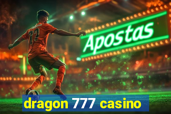 dragon 777 casino