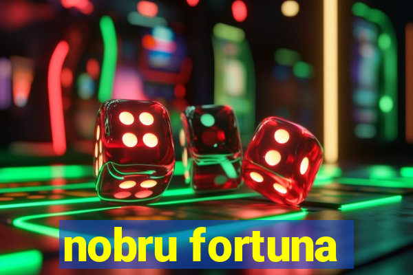 nobru fortuna