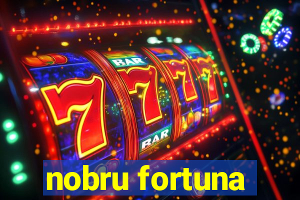 nobru fortuna