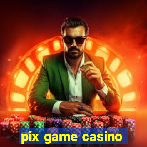 pix game casino