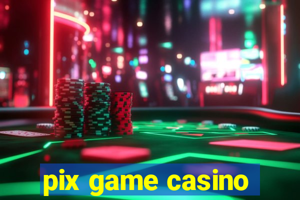 pix game casino