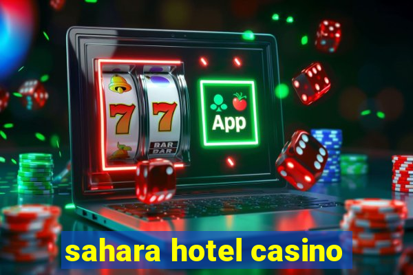 sahara hotel casino