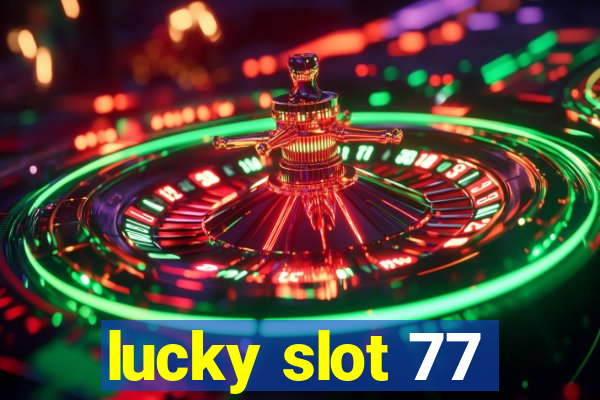 lucky slot 77