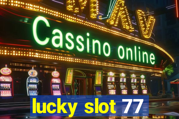 lucky slot 77