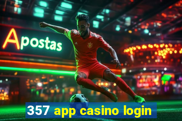 357 app casino login