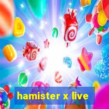 hamister x live