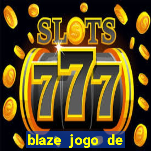 blaze jogo de apostas online