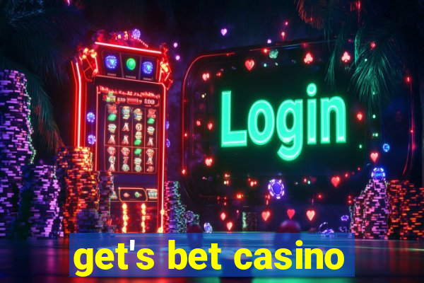 get's bet casino