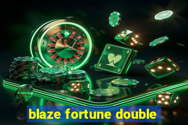 blaze fortune double