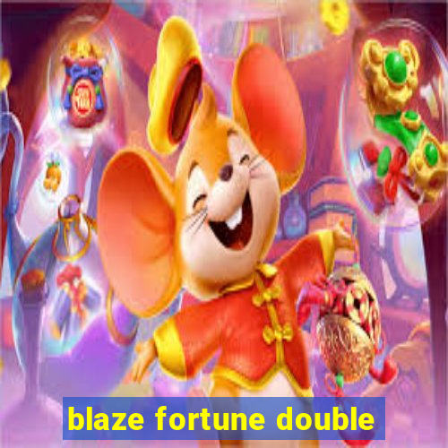 blaze fortune double