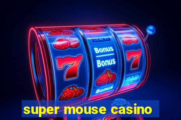 super mouse casino