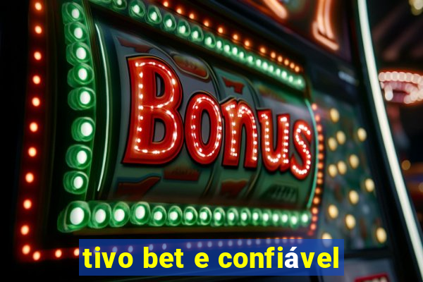 tivo bet e confiável