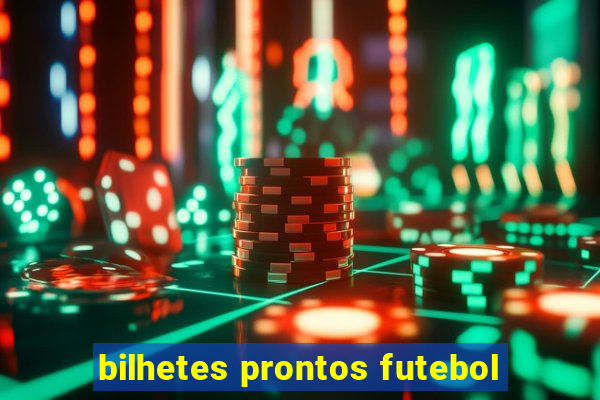 bilhetes prontos futebol