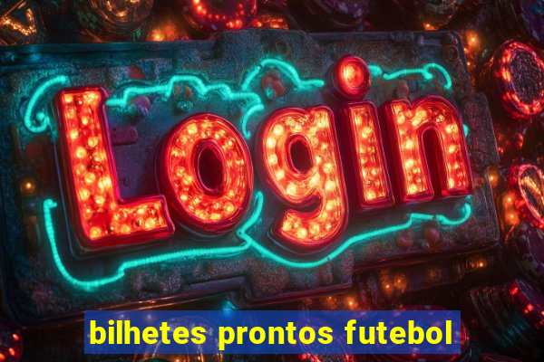 bilhetes prontos futebol